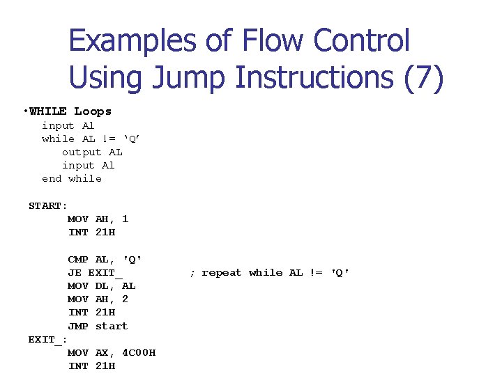 Examples of Flow Control Using Jump Instructions (7) • WHILE Loops input Al while