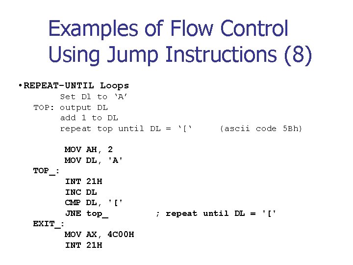 Examples of Flow Control Using Jump Instructions (8) • REPEAT-UNTIL Loops Set Dl to