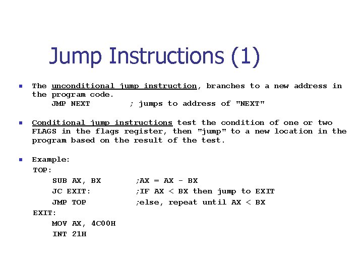 Jump Instructions (1) n The unconditional jump instruction, branches to a new address in