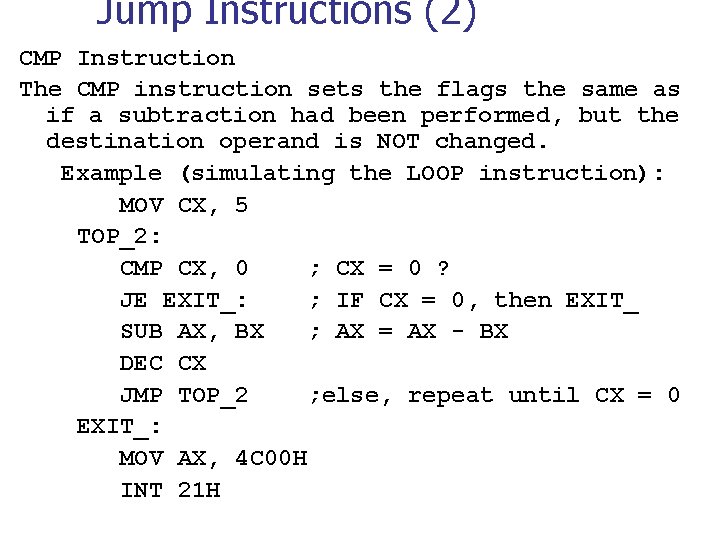 Jump Instructions (2) CMP Instruction The CMP instruction sets the flags the same as