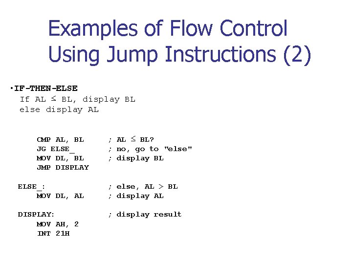 Examples of Flow Control Using Jump Instructions (2) • IF-THEN-ELSE If AL ≤ BL,