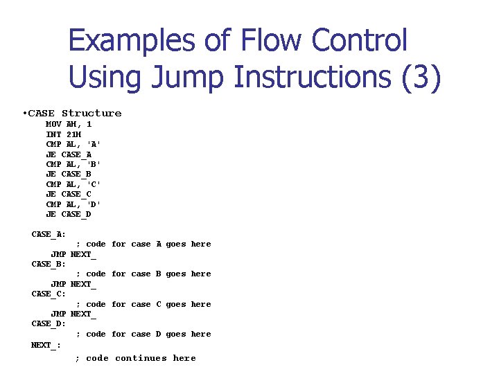 Examples of Flow Control Using Jump Instructions (3) • CASE Structure MOV AH, 1