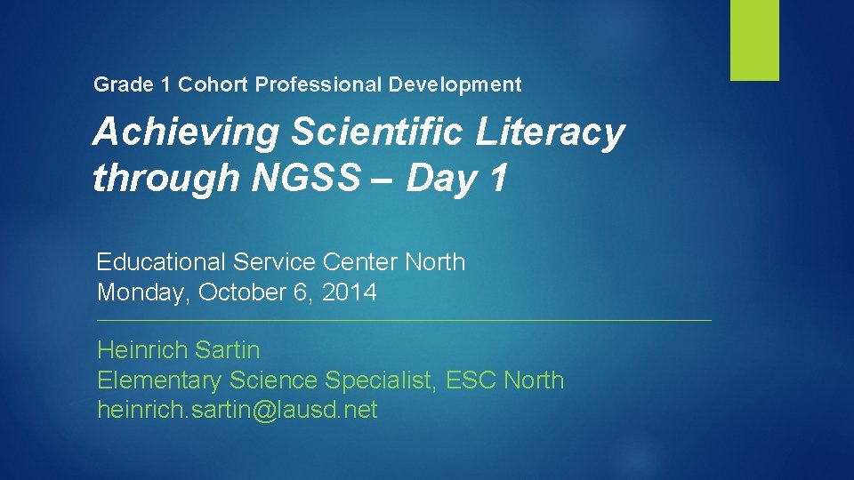 Grade 1 Cohort Professional Development Achieving Scientific Literacy through NGSS – Day 1 Educational