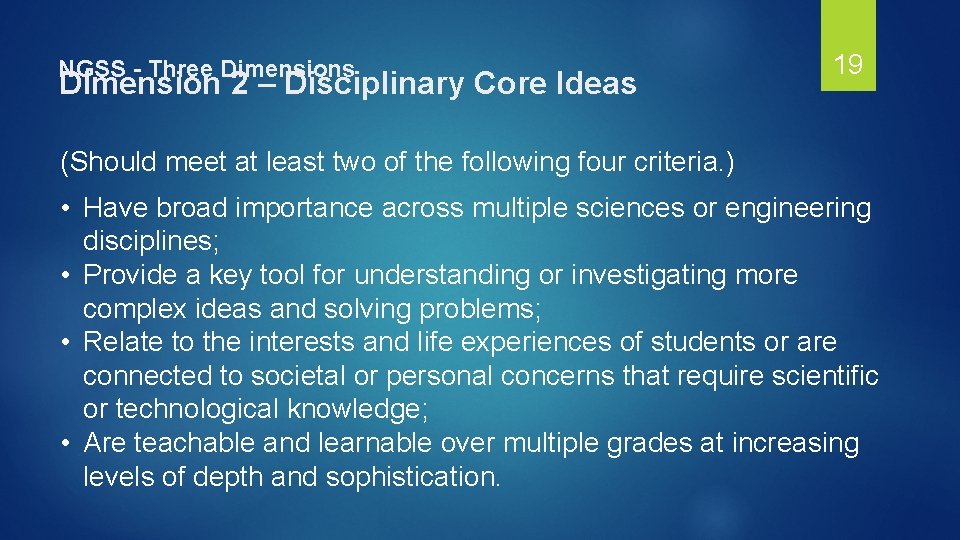 NGSS - Three Dimensions Dimension 2 – Disciplinary Core Ideas 19 (Should meet at