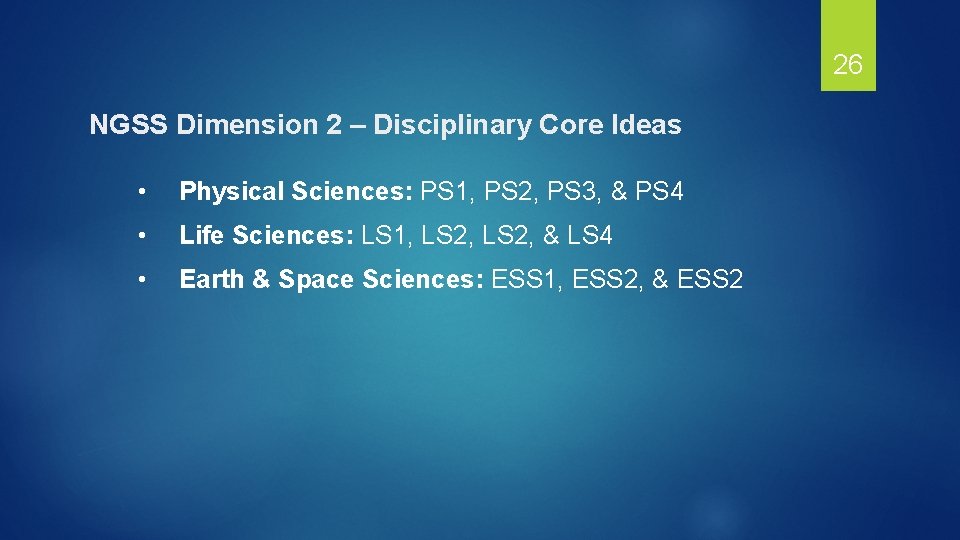 26 NGSS Dimension 2 – Disciplinary Core Ideas • Physical Sciences: PS 1, PS