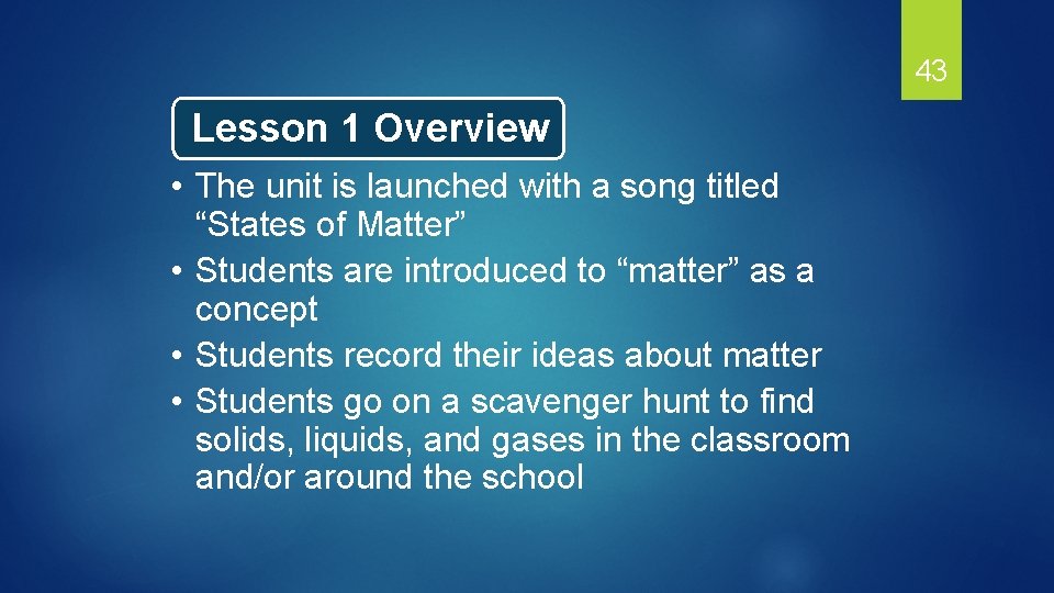 43 Lesson 1 Overview • The unit is launched with a song titled “States