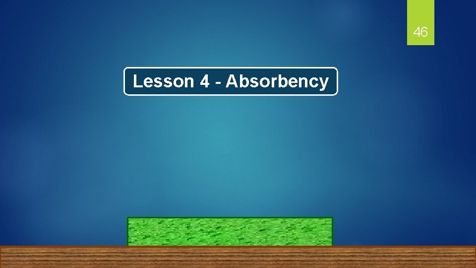 46 Lesson 4 - Absorbency 