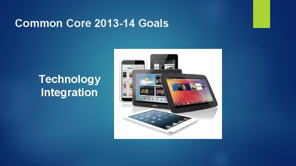 Common Core 2013 -14 Goals Technology Integration 