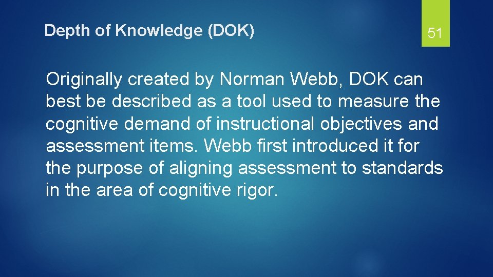 Depth of Knowledge (DOK) 51 Originally created by Norman Webb, DOK can best be