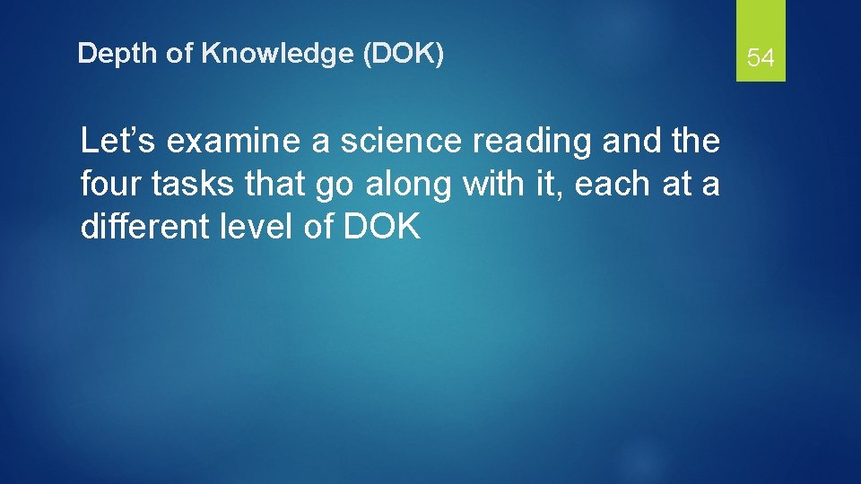 Depth of Knowledge (DOK) Let’s examine a science reading and the four tasks that