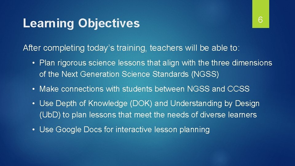 Learning Objectives 6 After completing today’s training, teachers will be able to: • Plan