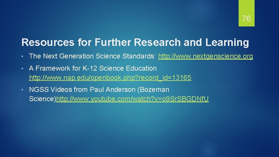 76 Resources for Further Research and Learning • The Next Generation Science Standards: http: