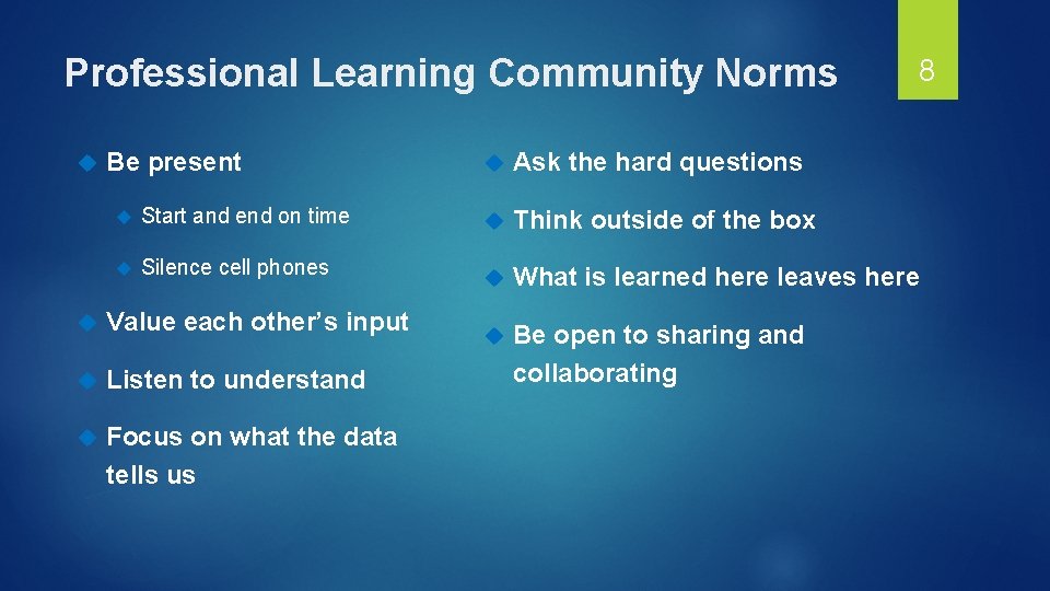 Professional Learning Community Norms Be present Start and end on time Silence cell phones