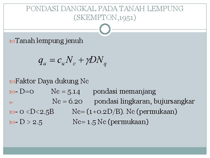 PONDASI DANGKAL PADA TANAH LEMPUNG (SKEMPTON, 1951) Tanah lempung jenuh Faktor Daya dukung Nc