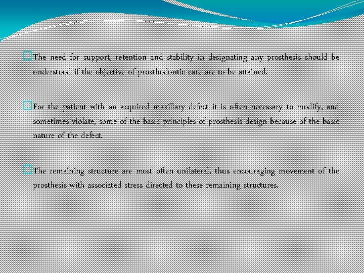 �The need for support, retention and stability in designating any prosthesis should be understood