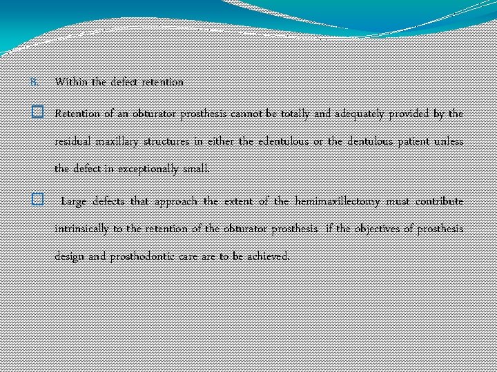 B. Within the defect retention � Retention of an obturator prosthesis cannot be totally