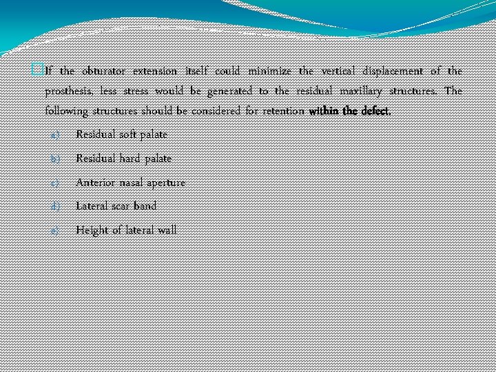 �If the obturator extension itself could minimize the vertical displacement of the prosthesis, less