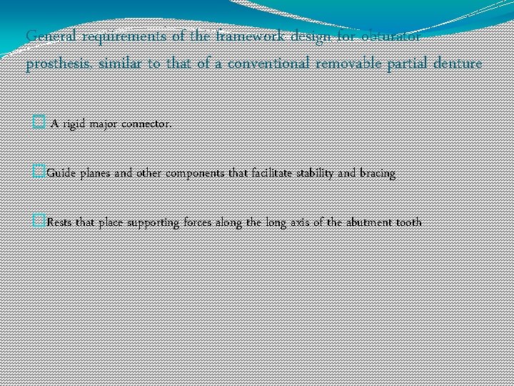 General requirements of the framework design for obturator prosthesis, similar to that of a