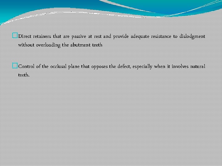 �Direct retainers that are passive at rest and provide adequate resistance to dislodgment without
