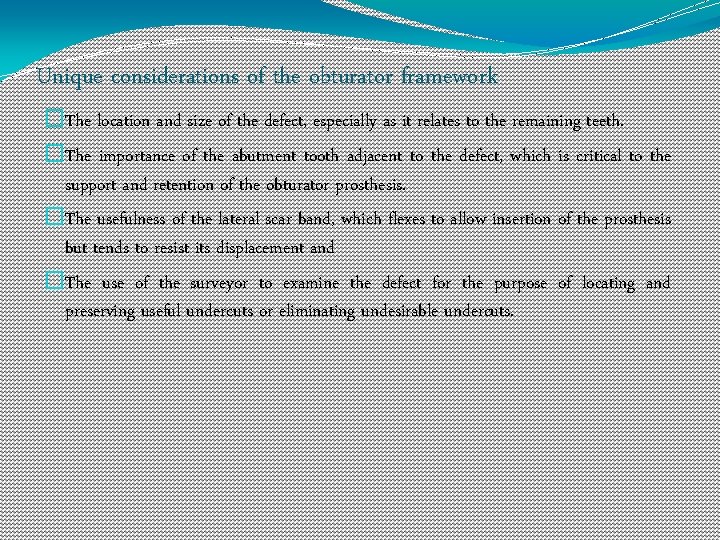 Unique considerations of the obturator framework �The location and size of the defect, especially