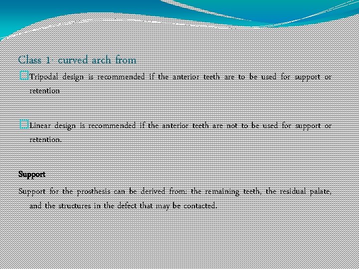 Class 1 - curved arch from �Tripodal design is recommended if the anterior teeth