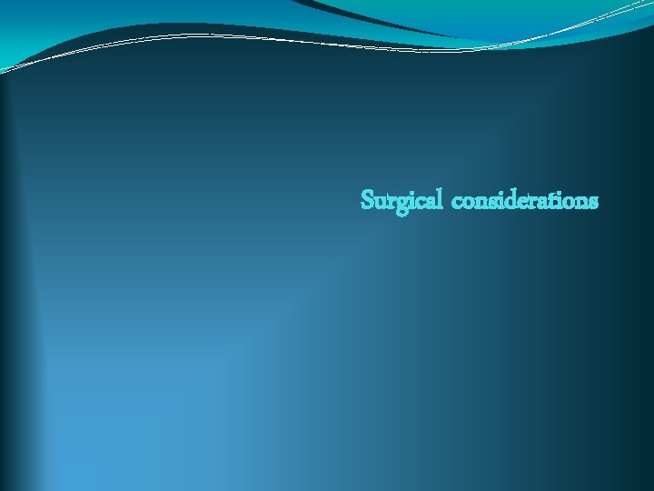 Surgical considerations 