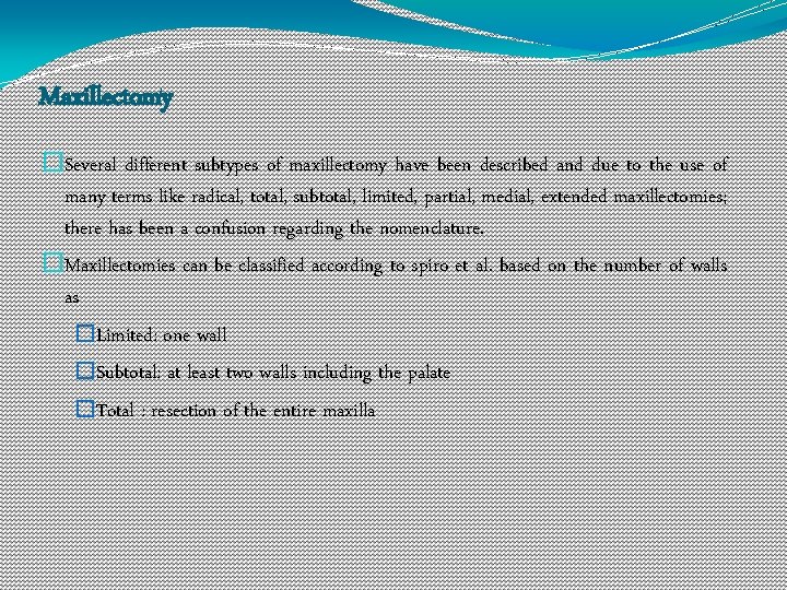 Maxillectomy �Several different subtypes of maxillectomy have been described and due to the use