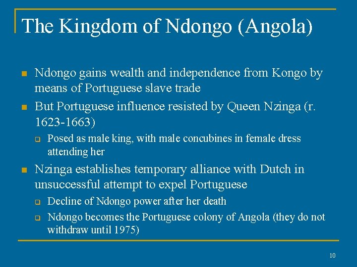 The Kingdom of Ndongo (Angola) n n Ndongo gains wealth and independence from Kongo