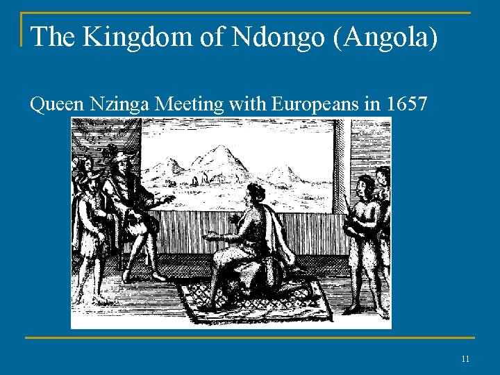 The Kingdom of Ndongo (Angola) Queen Nzinga Meeting with Europeans in 1657 11 