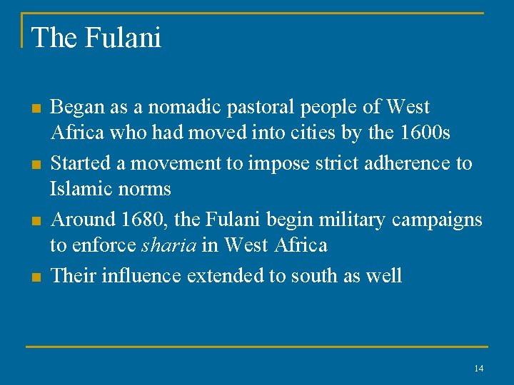 The Fulani n n Began as a nomadic pastoral people of West Africa who