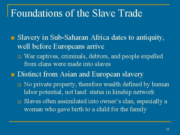 Foundations of the Slave Trade n Slavery in Sub-Saharan Africa dates to antiquity, well