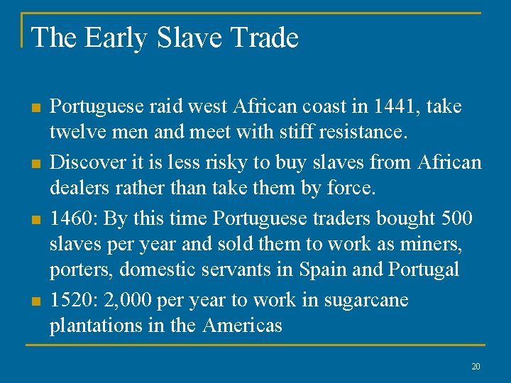 The Early Slave Trade n n Portuguese raid west African coast in 1441, take