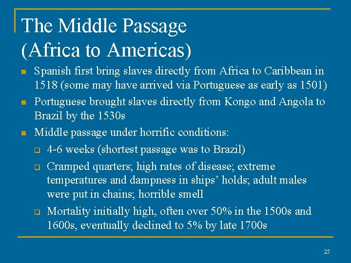 The Middle Passage (Africa to Americas) n n n Spanish first bring slaves directly