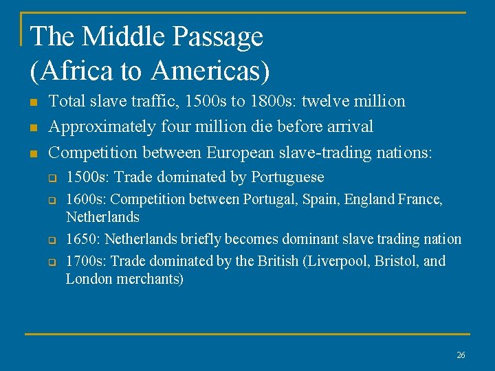 The Middle Passage (Africa to Americas) n n n Total slave traffic, 1500 s