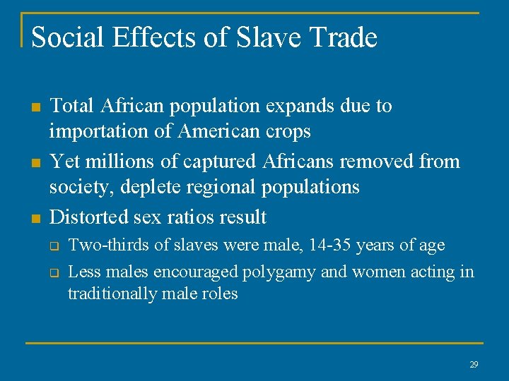 Social Effects of Slave Trade n n n Total African population expands due to