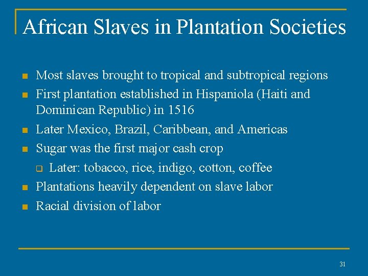 African Slaves in Plantation Societies n n n Most slaves brought to tropical and