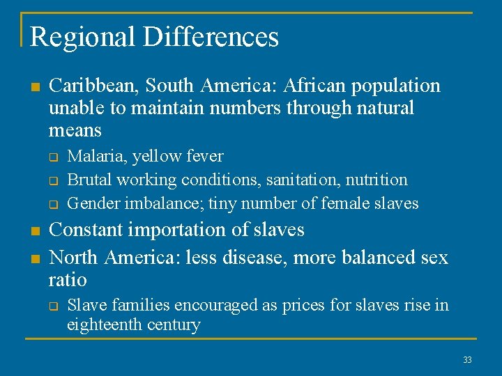 Regional Differences n Caribbean, South America: African population unable to maintain numbers through natural