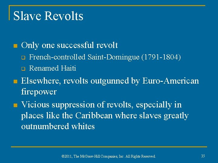 Slave Revolts n Only one successful revolt q q n n French-controlled Saint-Domingue (1791