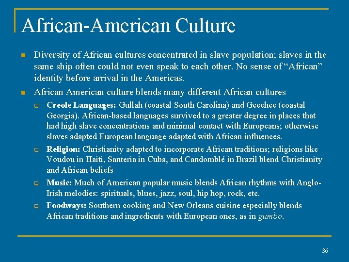 African-American Culture n n Diversity of African cultures concentrated in slave population; slaves in