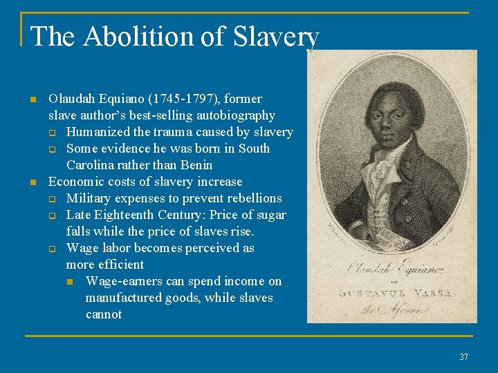 The Abolition of Slavery n n Olaudah Equiano (1745 -1797), former slave author’s best-selling