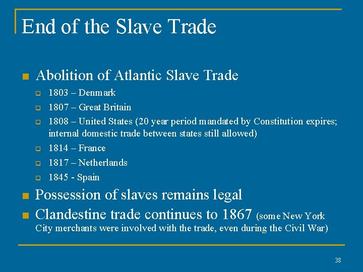 End of the Slave Trade n Abolition of Atlantic Slave Trade q q q