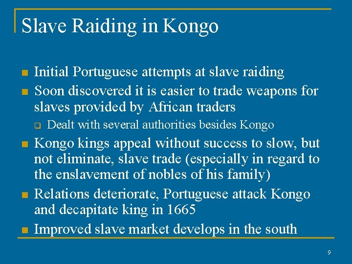 Slave Raiding in Kongo n n Initial Portuguese attempts at slave raiding Soon discovered