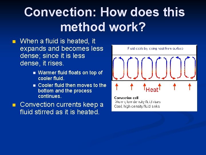 Convection: How does this method work? n When a fluid is heated, it expands