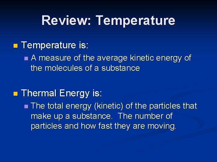 Review: Temperature n Temperature is: n n A measure of the average kinetic energy