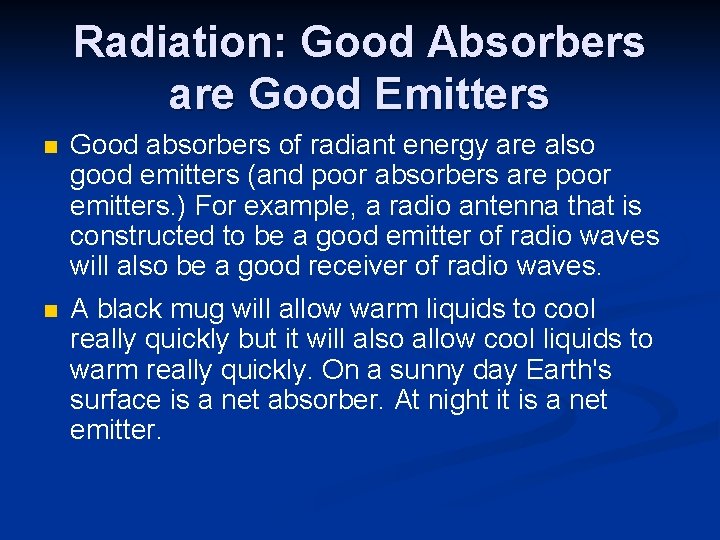 Radiation: Good Absorbers are Good Emitters n Good absorbers of radiant energy are also