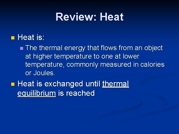 Review: Heat n Heat is: n n The thermal energy that flows from an