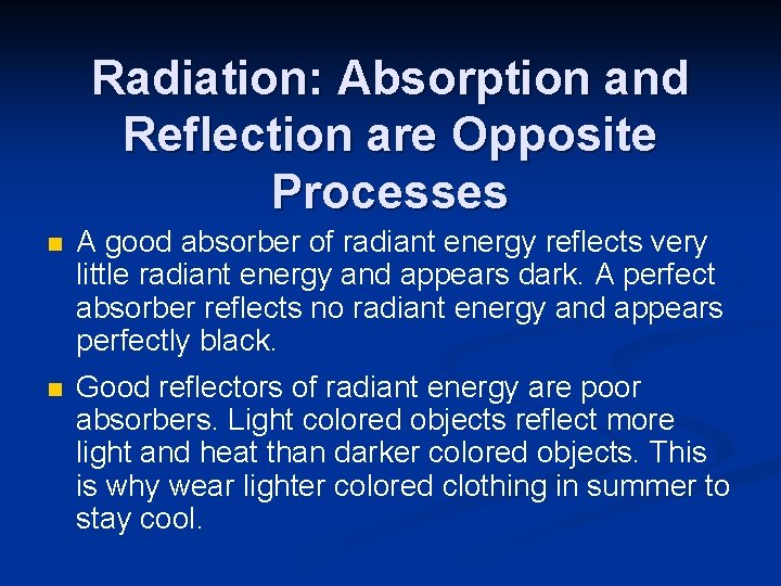 Radiation: Absorption and Reflection are Opposite Processes n A good absorber of radiant energy