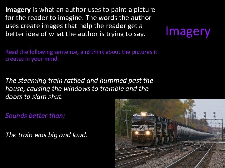 Imagery is what an author uses to paint a picture for the reader to