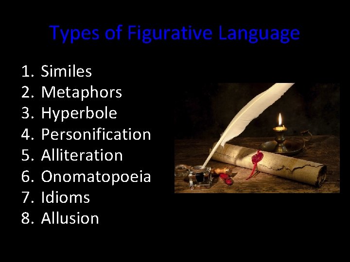 Types of Figurative Language 1. 2. 3. 4. 5. 6. 7. 8. Similes Metaphors