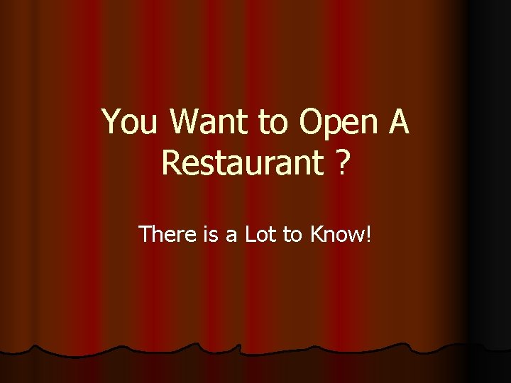 You Want to Open A Restaurant ? There is a Lot to Know! 